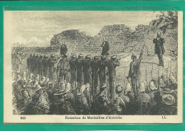 EXECUTION DE MAXIMILIEN D' AUTRICHE (ref 2290) - Personnages Historiques