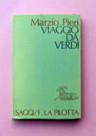 Marzio Pieri Viaggio Da Verdi La Pilotta Parma 1977 Saggi/1 Prima Edizione - Andere & Zonder Classificatie