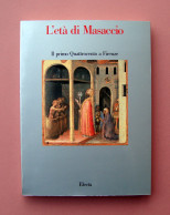 L'Età Di Masaccio Il Primo Quattrocento FIorentino Electa 1990 - Unclassified