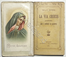 E. Caterini - La Via Crucis: Pratica Per I Soldati In Guerra - Ed. 1915 - Altri & Non Classificati