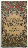 La Santa Degli Impossibili - Rita Da Cascia: Vita E Preghiere - Ed. 1926 - Andere & Zonder Classificatie