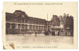 31 Toulouse - XVe Congres National De L'union Federale - 23 -27 Mai 1931 - La Gare Matabiau Et Le Canal Du Midi - Toulouse