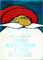 Quand Je Serai Grand Je Serai Le Père Noël - Grégoire Solotareff - Ecole Des Loisirs - Autres & Non Classés