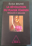 La  Révolution Du Plaisir Fminin  : Sexualité Et Orgasme :  Elisa Brune  : GRAND FORMAT - Sociologie