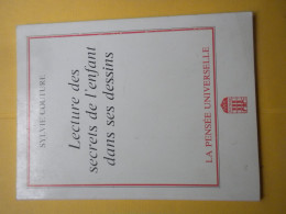 Sylvie Couture, Lecture Des Secrets De L'enfant Dans Ses Dessins - Psychologie/Philosophie