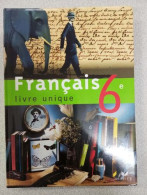 Français 6e: Livre Unique - Andere & Zonder Classificatie