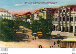 ALGERIE  ALGER   Place De La République Et Théâtre Municipal  ..... - Algeri