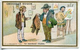 IMAGE CHROMO Chocolat HUGON * Le Marchand D'habits ( Homme Artiste Peintre Chevalet ) * Litho A. Farradesche - Other & Unclassified