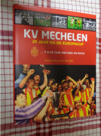 KV Mechelen 25 Jaar Na De Europacup - Livres
