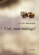 Ciel Mon Mariage: Plaidoyer Pour Un Mariage Heureux - Andere & Zonder Classificatie