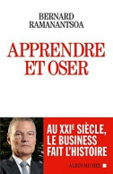 Apprendre Et Oser: Au XXIe Siècle Le Business Fait L'histoire - Other & Unclassified