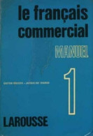 Le Français Commercial Manuel 1 - Other & Unclassified
