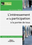 L'Intéressement Et La Participation à La Portée De Tous: Modernisez Votre Politique De Rémunération - Andere & Zonder Classificatie