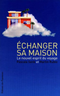 ECHANGER SA MAISON - UNE NOUVELLE PHILOSOPHIE DU: VOYAGE - Other & Unclassified