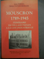 MOUSCRON1789-1945.itinéraire Du Village Paysan à La Cité Industrielle, Par JULES DEBAES Et ROBERT VANDENBERGHE. - Mouscron - Moeskroen