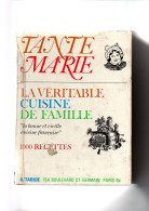 TANTE MARIE 1000 Recettes ;la Veritable Cuisine De Famille - Gastronomia