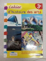 Histoire Des Arts - Manuel - 3e - 2013 - Sonstige & Ohne Zuordnung