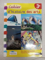 Histoire Des Arts - Manuel - 3e - 2013 - Autres & Non Classés