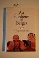 EL1 Livre - Au Bonheur Des Belges - René Henoumont - Belgien