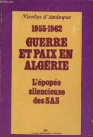 1955-1962 Guerre Et Paix En Algérie - L'épopée Silencieuse Des SAS. - D'Andoque Nicolas - 1977 - Geografía