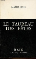 Le Taureau Des Fêtes. - Bois Mario - 1974 - Sonstige & Ohne Zuordnung
