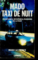 Mado Taxi De Nuit Aventures, Mystères, Passions De La Nuit. - Mado Le Prince - 1988 - Sonstige & Ohne Zuordnung