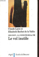 Zhuangzi La Conduite De La Vie - Le Vol Inutile - Collection Variété Sinologique N°80. - Larre Claude & Rochat De La Val - Religione