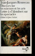 Discours Sur Les Sciences Et Les Arts - Lettre à D'Alembert Sur Les Spectacles - Collection Folio N°1874. - Rousseau Jea - Psychology/Philosophy