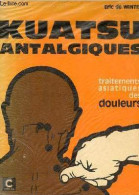 Kuatsu Antalgiques - Traitements Traditionnels Asiatiques Des Douleurs - 2e édition. - De Winter Eric - 1981 - Salute