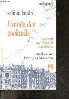L'année Des Cocktails - Quand On Brûlait Les Livres - Collection Politique(s) - Sabine Landré - Maspero Francois (prefac - Sonstige & Ohne Zuordnung