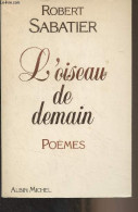 L'oiseau De Demain (poèmes) - Sabatier Robert - 1981 - Altri & Non Classificati
