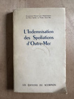 L'Indemnisation Des Spoliations D'Outre-Mer - Andere & Zonder Classificatie