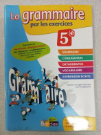 La Grammaire Par Les Exercices 5e - VERSION CORRIGÉE RÉSERVÉE AUX ENSEIGNANTS - Sonstige & Ohne Zuordnung