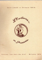 Le Costume En Provence, De Emile Lauga Et Germaine Pépin. Dédicacé Par Germaine Pépin à Reillanne En Septembre 1975 - Provence - Alpes-du-Sud
