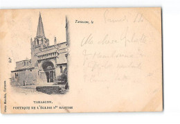 TARASCON - Portique De L'Eglise Sainte Marthe - Très Bon état - Tarascon