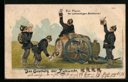 Lithographie Das Geschütz Der Zukunft Soldaten Der Artillerie Mit Bierfass, Zukunft  - War 1914-18