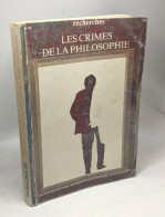 Les Crimes De La Philosophie Ou Tableau Des Effets Qu'elle Tente D'opérer Dans Les Sciences Pédagogiques Les établisseme - Psicologia/Filosofia