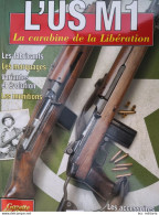 L'US M1 La Carabine De La Libération - Gazette Des Armes N° 14 Hors Série ( Revue Neuve De Stock ) - Francese