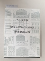 Das Altaachener Wohnhaus. Reprint Der Ausgabe Von 1930) - Otros & Sin Clasificación