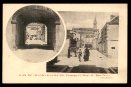 52 - BOURBONNE-LES-BAINS - PASSAGE DE L'HOPITAL ET RUE FERAT - Bourbonne Les Bains