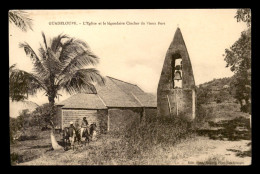 GUADELOUPE - L'EGLISE ET LE LEGENDAIRE CLOCHER DU VIEUX FORT - Autres & Non Classés