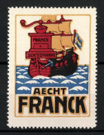 Reklamemarke Aecht Franck, Antikes Segelschiff Mit Kaffeemühle  - Vignetten (Erinnophilie)