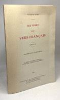 Histoire Du Vers Français Tome VII - 3e Partie: Le XVIIIe Siècle. Le Vers Et Les Idées Littéraires - La Poétique Classiq - Otros & Sin Clasificación