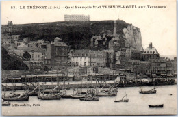 76 LE TREPORT - Quai Francois 1er Et TRIANON HOTEL  - Le Treport