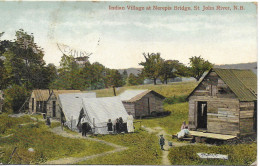 INDIAN VILLAGE AT NEREPIS BRIDGE, ST. JOHNS RIVER, NEW BRUNSWICK, CANADA. Circa 1914 USED POSTCARD   My7 - Andere & Zonder Classificatie