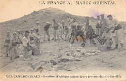 La France Au Maroc Oriental - CAMP BERTEAUX - Bataillon D'Afrique Faisant Leurs Travaux Dans La Carrière - Ed. Boumendil - Sonstige & Ohne Zuordnung