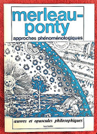 Merleau-Ponty: Approches Phénoménologiques "Oeuvres Et Opuscules Philosophiques" - Psychology/Philosophy