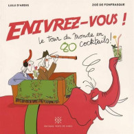 Enivrez-vous ! : Le Tour Du Monde En 80 Cocktails - Other & Unclassified