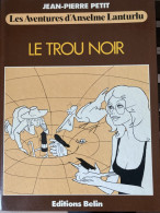 Anselme Lanturlu 4 Le Trou Noir RARE EO BE Belin  07/1981 Petit (BI3) - Originalausgaben - Franz. Sprache