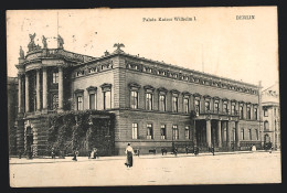 AK Berlin, Palais Kaiser Wilhelm I.  - Mitte